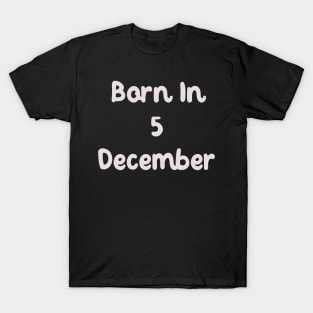 Born In 5 December T-Shirt